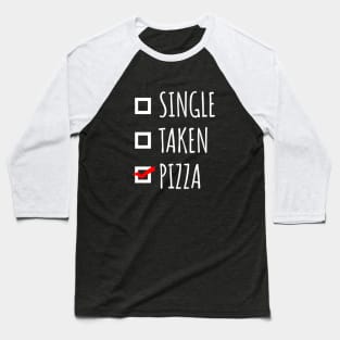 Single Taken Pizza Baseball T-Shirt